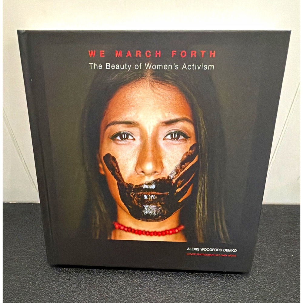 We March Forth: The Beauty of Women's Activism - Hardcover Coffee Table BookMint